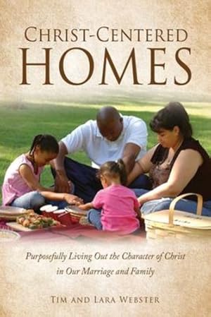 Seller image for Christ-Centered Homes: Purposefully Living Out the Character of Christ in Our Marriage and Family [Soft Cover ] for sale by booksXpress