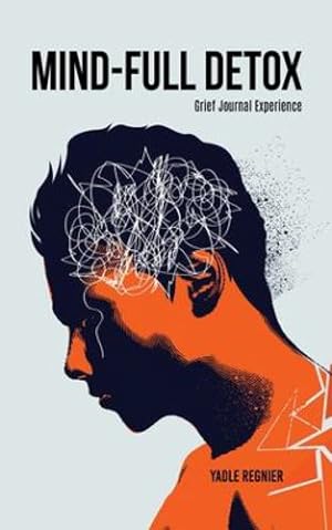 Imagen del vendedor de Mind-full Detox: Grief Journal Experience by Regnier, Yadle [Paperback ] a la venta por booksXpress