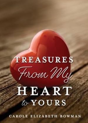 Seller image for Treasures From My Heart to Yours by Bowman, Carole Elizabeth [Paperback ] for sale by booksXpress