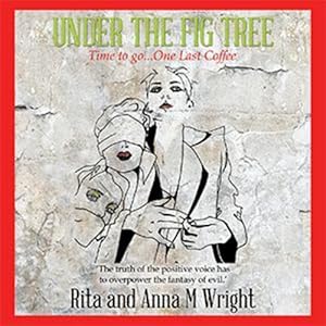 Seller image for Under the Fig Tree: Time to Go One Last Coffee by Wright, Rita Anna M. [Paperback ] for sale by booksXpress