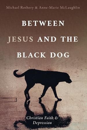 Seller image for Between Jesus and the Black Dog by Rothery, Michael, McLaughlin, Anne-Marie [Hardcover ] for sale by booksXpress