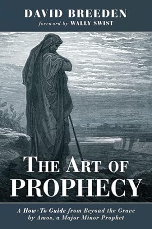 Seller image for The Art of Prophecy: A How-To Guide from Beyond the Grave by Amos, a Major Minor Prophet [Soft Cover ] for sale by booksXpress