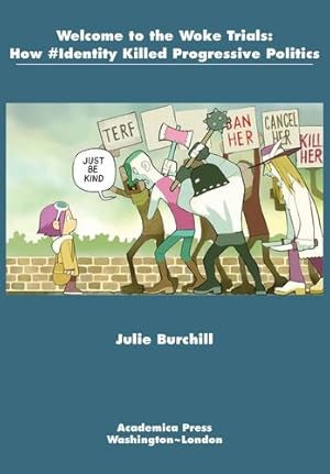 Seller image for Welcome to the Woke Trials: How #Identity Killed Progressive Politics by Burchill, Julie [Hardcover ] for sale by booksXpress
