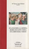 Seller image for De la Edad Media a la Moderna: mujeres, educacin y familia en el mbito rural y urbano for sale by Agapea Libros