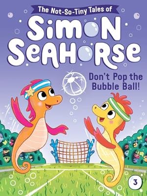 Imagen del vendedor de Don't Pop the Bubble Ball! (3) (The Not-So-Tiny Tales of Simon Seahorse) by Reef, Cora [Paperback ] a la venta por booksXpress