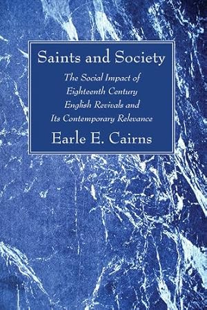Seller image for Saints and Society: The Social Impact of Eighteenth Century English Revivals and Its Contemporary Relevance by Cairns, Earle E. [Paperback ] for sale by booksXpress