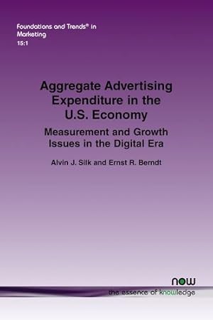 Image du vendeur pour Aggregate Advertising Expenditure in the U.S. Economy: Measurement and Growth Issues in the Digital Era (Foundations and Trends(r) in Marketing) [Soft Cover ] mis en vente par booksXpress