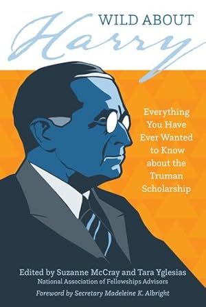Seller image for Wild about Harry: Everything You Have Ever Wanted to Know about the Truman Scholarship [Paperback ] for sale by booksXpress