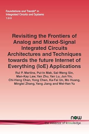 Immagine del venditore per Revisiting the Frontiers of Analog and Mixed-Signal Integrated Circuits Architectures and Techniques Towards the Future Internet of Everything (Ioe) . Trends(r) in Integrated Circuits and Systems) [Soft Cover ] venduto da booksXpress