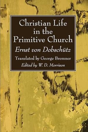 Seller image for Christian Life in the Primitive Church by von Dobsch¼tz, Ernst [Paperback ] for sale by booksXpress