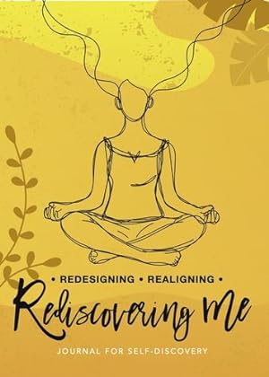 Seller image for Redesigning Realigning Rediscovering Me: Journal for Self-Discovery [Soft Cover ] for sale by booksXpress