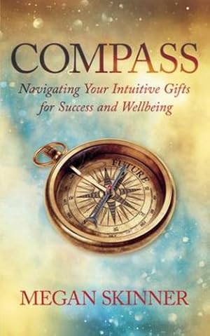 Seller image for Compass: Navigating Your Intuitive Gifts for Success and Wellbeing by Skinner, Megan [Paperback ] for sale by booksXpress