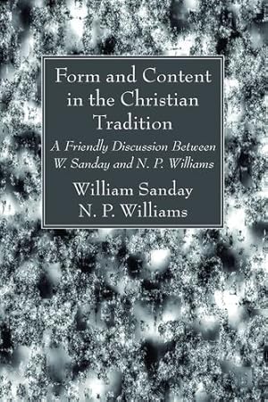 Bild des Verkufers fr Form and Content in the Christian Tradition: A Friendly Discussion Between W. Sanday and N. P. Williams [Soft Cover ] zum Verkauf von booksXpress