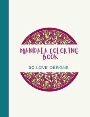 Immagine del venditore per Mandala Coloring Book: LOVE Mandala Coloring Book for Adults: Beautiful Large Print Love Patterns and Floral Coloring Page Designs for Girls, Boys, . and Seniors for stress relief and relaxations by Store, Ananda [Paperback ] venduto da booksXpress