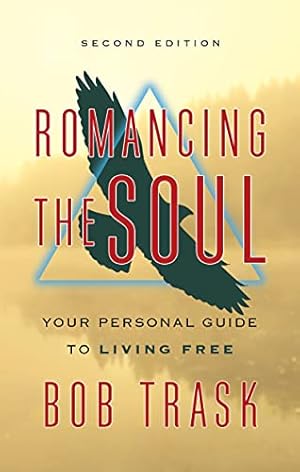 Imagen del vendedor de Romancing the Soul - Second Edition: Your Personal Guide to Living Free by Trask, Bob [Paperback ] a la venta por booksXpress