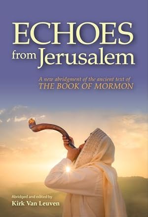 Seller image for Echoes from Jerusalem: A new abridgment of the ancient text of The Book of Mormon [Soft Cover ] for sale by booksXpress