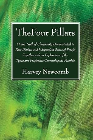 Seller image for The Four Pillars: Or the Truth of Christianity Demonstrated in Four Distinct and Independent Series of Proofs: Together with an Explanation of the Types and Prophecies Concerning the Messiah [Soft Cover ] for sale by booksXpress