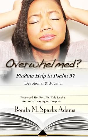 Bild des Verkufers fr Overwhelmed?: Finding Help in Psalm 37 by Sparks Adams, Bonita M. [Paperback ] zum Verkauf von booksXpress