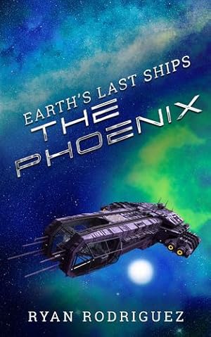 Seller image for Earth's Last Ships: The Phoenix [Hardcover ] for sale by booksXpress