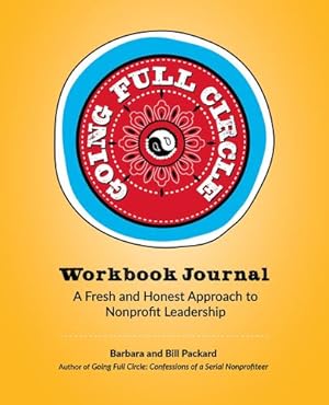 Seller image for GOING FULL CIRCLE WORKBOOK JOURNAL: A Fresh and Honest Approach to Nonprofit Leadership by Packard, Bill, Packard, Barbara [Paperback ] for sale by booksXpress