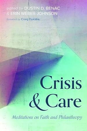 Seller image for Crisis and Care: Meditations on Faith and Philanthropy [Soft Cover ] for sale by booksXpress