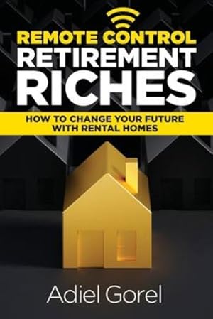 Imagen del vendedor de Remote Control Retirement Riches: How to Change Your Future with Rental Homes [Soft Cover ] a la venta por booksXpress