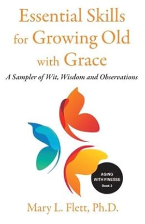 Seller image for Essential Skills for Growing Old with Grace: A Sampler of Wit, Wisdom and Observations (Aging with Finesse) [Soft Cover ] for sale by booksXpress