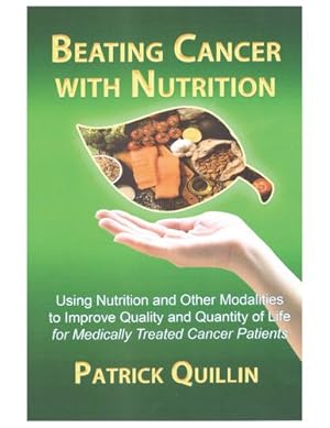 Bild des Verkufers fr Beating Cancer with Nutrition: Optimal nutrition can improve outcome in medically treated cancer patients by Quillin, Patrick [Paperback ] zum Verkauf von booksXpress