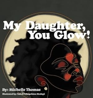 Image du vendeur pour My Daughter, You Glow! [Hardcover ] mis en vente par booksXpress