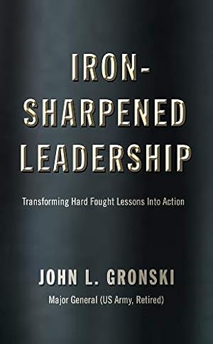 Imagen del vendedor de Iron-Sharpened Leadership: Transforming Hard-Fought Lessons Into Action by Gronski, John L. [Paperback ] a la venta por booksXpress