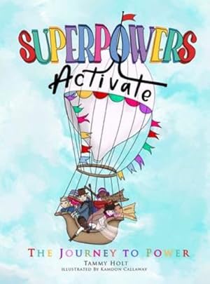 Bild des Verkufers fr Superpowers Activate: The Journey to Power (Superpowers Activate: A Guide to Empower Your Inner Superhero) by Holt, Tammy N [Hardcover ] zum Verkauf von booksXpress