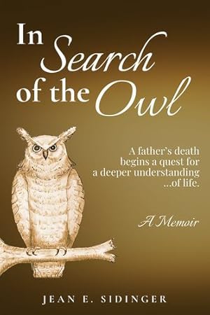 Image du vendeur pour In Search of the Owl: A father's death begins a quest for a deeper understanding.of life. by Sidinger, Jean E. [Paperback ] mis en vente par booksXpress