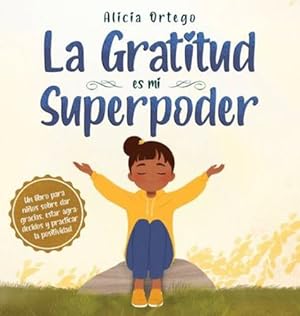Seller image for La Gratitud es mi Superpoder: un libro para niÃ Â±os sobre dar gracias y practicar la positividad (Spanish Edition) by Ortego, Alicia [Hardcover ] for sale by booksXpress