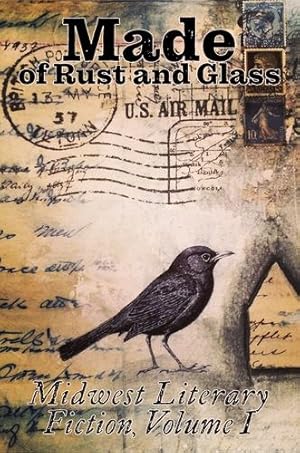 Imagen del vendedor de Made of Rust and Glass: Midwest Literary Fiction, Volume I [Soft Cover ] a la venta por booksXpress