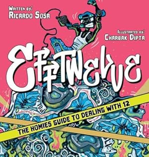 Seller image for Efftwelve: THE HOMIES GUIDE TO DEALING WITH 12 (cops/police, illustrated, comic, know your rights, the ultimate guidebook, social Justice) by Sosa, Ricardo [Hardcover ] for sale by booksXpress