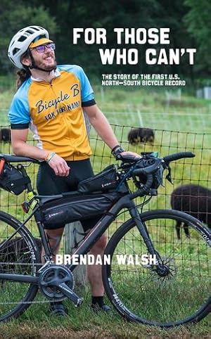 Seller image for For Those Who Can't: The Story of the First U.S. North-South Bicycle Record [Hardcover ] for sale by booksXpress