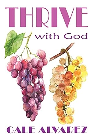 Bild des Verkufers fr Thrive with God by Gale Alvarez [Paperback ] zum Verkauf von booksXpress