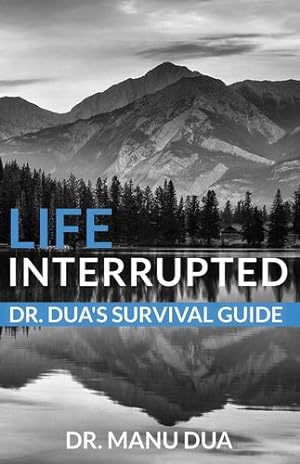 Imagen del vendedor de Life Interrupted: Dr. Duaâs Survival Guide by Dua, Dr. Manu [Paperback ] a la venta por booksXpress