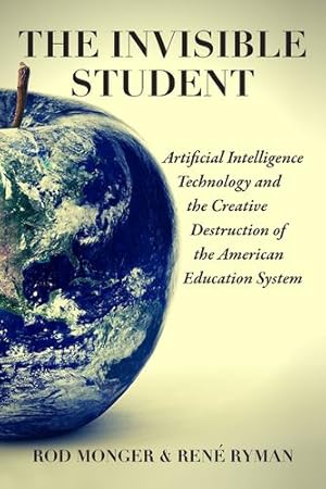 Seller image for The Invisible Student: Artificial Intelligence and the Creative Destruction of the American Education System [Soft Cover ] for sale by booksXpress