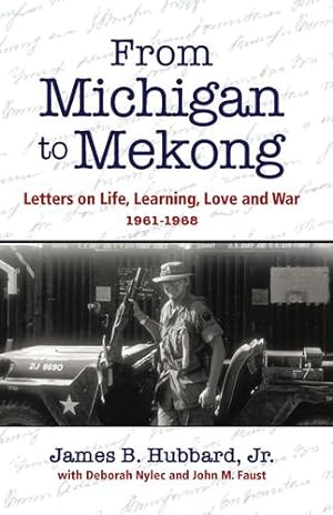 Seller image for From Michigan to Mekong: Letters on Life, Learning, Love and War (1961-68) [Soft Cover ] for sale by booksXpress