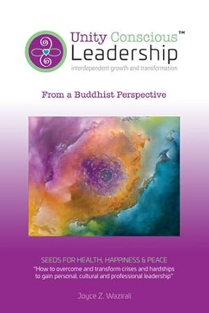 Seller image for Unity Conscious Leadership(TM) (Interdependent Growth and Transformation): From a Buddhist Perspective by Wazirali, Joyce Z [Paperback ] for sale by booksXpress