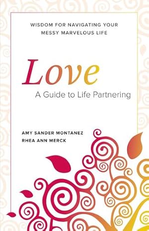 Imagen del vendedor de Love: A Guide to Life Partnering by Montanez, Dr. Amy Sander, Merck, Dr. Rhea Ann [Paperback ] a la venta por booksXpress