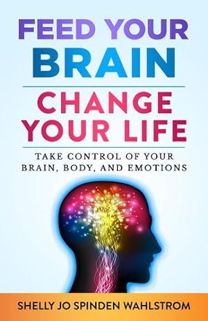 Bild des Verkufers fr Feed Your Brain Change Your Life: Take Control Of Your Brain, Body And Emotions [Soft Cover ] zum Verkauf von booksXpress