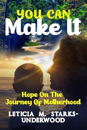 Seller image for You Can Make It: Hope on the Journey of Motherhood by Starks-Underwood, Leticia M. [Paperback ] for sale by booksXpress