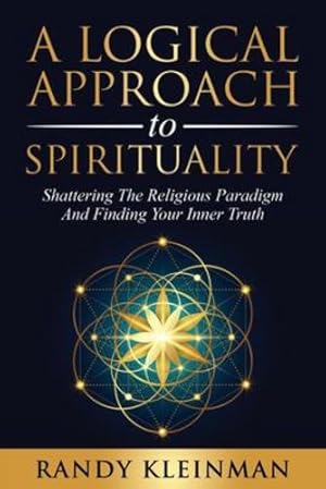 Seller image for A Logical Approach to Spirituality: Shattering the Religious Paradigm and Finding Your Inner Truth [Soft Cover ] for sale by booksXpress
