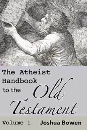 Seller image for The Atheist Handbook to the Old Testament: Volume 1 by Bowen, Dr Joshua Aaron [Hardcover ] for sale by booksXpress