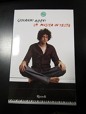 Immagine del venditore per Allevi Giovanni. La musica in testa. Rizzoli 2008. venduto da Amarcord libri