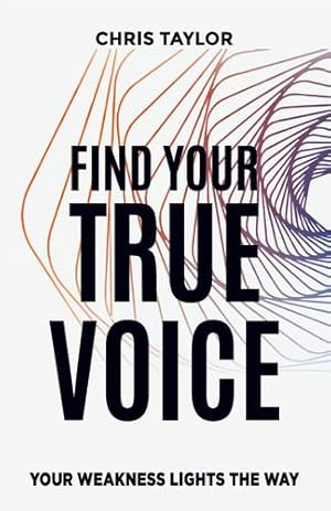 Seller image for FIND YOUR TRUE VOICE: YOUR WEAKNESS LIGHTS THE WAY [Soft Cover ] for sale by booksXpress