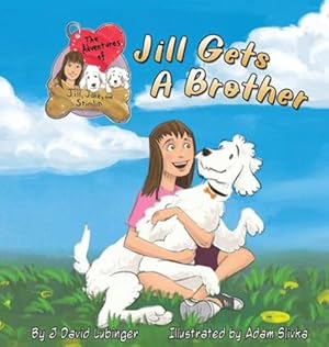 Image du vendeur pour The Adventures of Jill, Jake, and Stimlin: Jill Gets A Brother by Lubinger, J David [Hardcover ] mis en vente par booksXpress