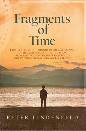 Seller image for Fragments of Time: From a Secure Childhood in Prewar Vienna to the Challenges of Emigration, Adaptation, and Pursuits in Science and in Educational and Social Change [Hardcover ] for sale by booksXpress
